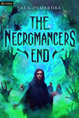 The Necromancer's End: An Epic Fantasy Adventure by Pembroke, Jack