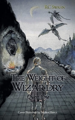 The Weight Of Wizardry: Quest One by Swahn, Rc