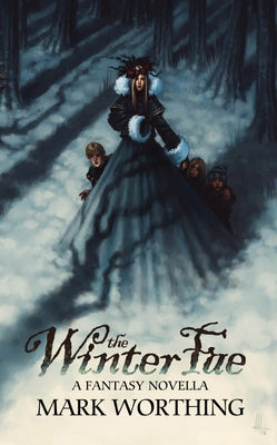 The Winter Fae: A Fantasy Novella by Worthing, Mark