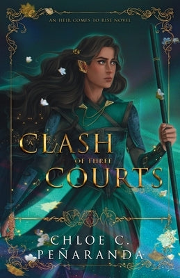 A Clash of Three Courts: An Heir Comes to Rise Book 4 by Pe&#195;&#177;aranda, Chloe C.