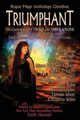 Triumphant: Rogue Mage Anthology Omnibus by Hunter, Faith