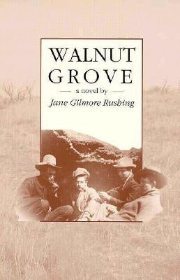 Walnut Grove by Rushing, Jane Gilmore