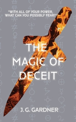 The Magic of Deceit by Gardner, J. G.