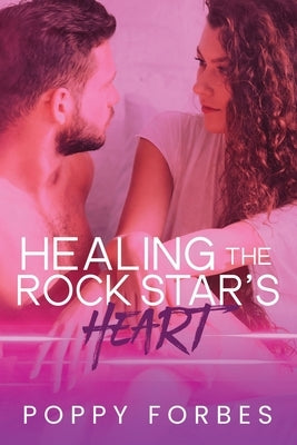 Healing The Rock Star's Heart by Forbes, Poppy