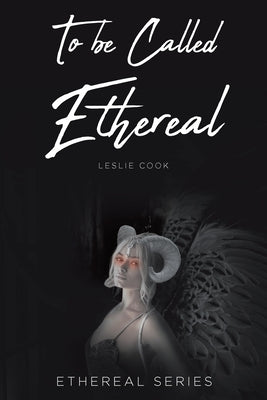 To be Called Ethereal by Cook, Leslie