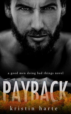 Payback: A Good Men Doing Bad Things Novel by Harte, Kristin