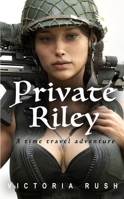 Private Riley: A Time Travel Adventure by Rush, Victoria