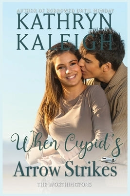 When Cupid's Arrow Strikes by Kaleigh, Kathryn