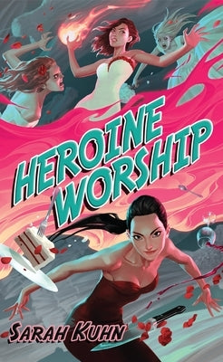 Heroine Worship by Kuhn, Sarah