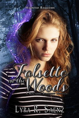 Falsetto in the Woods: A Nocturne Symphony Novella by Saenz, Lyra R.