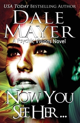 Now You See Her...: A Psychic Visions Novel by Mayer, Dale