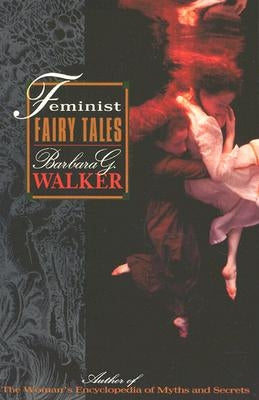 Feminist Fairy Tales by Walker, Barbara G.