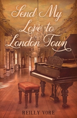 Send My Love to London Town by Vore, Reilly