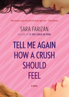 Tell Me Again How a Crush Should Feel by Farizan, Sara