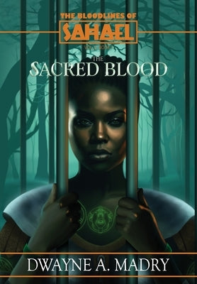 The Bloodlines of Sahael Volume Two Book One: The Sacred Blood by Madry, Dwayne A.