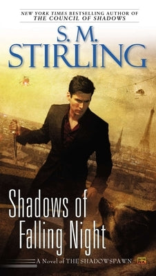 Shadows of Falling Night by Stirling, S. M.