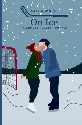 On Ice: A Comets Hockey Romance by Komula, Kate