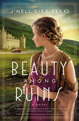 Beauty Among Ruins: A Novel of the Great War by Ciesielski, J'Nell