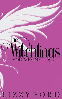 The Witchlings (Volume One) 2012-2017: Five Year Anniversary Edition by Ford, Lizzy