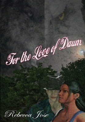 For the Love of Dawn by Jose, Rebecca