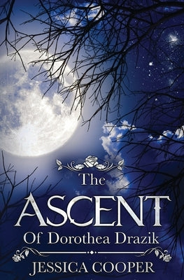 The Ascent of Dorothea Drazik by Cooper, Jessica