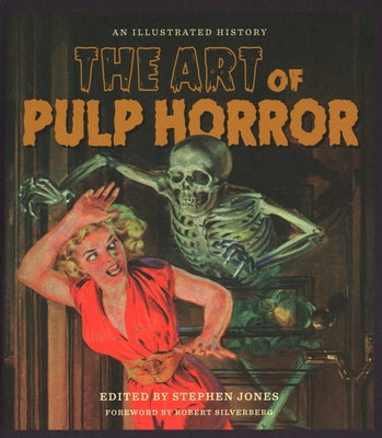 The Art of Pulp Horror: An Illustrated History by Jones, Stephen