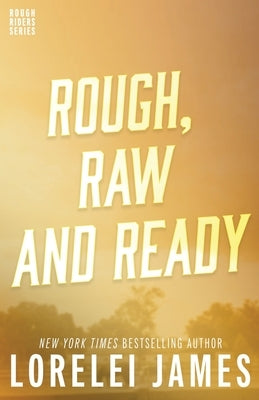 Rough, Raw and Ready by James, Lorelei