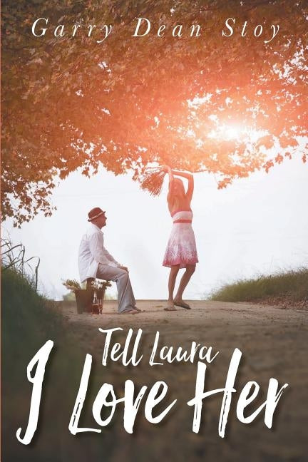 Tell Laura I Love Her by Stoy, Garry Dean