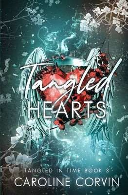 Tangled Hearts: Tangled In Time Book 3 by Corvin, Caroline