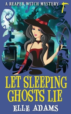 Let Sleeping Ghosts Lie by Adams, Elle