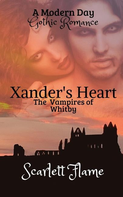 Xander's Heart: The Vampires of Whitby by Flame, Scarlett