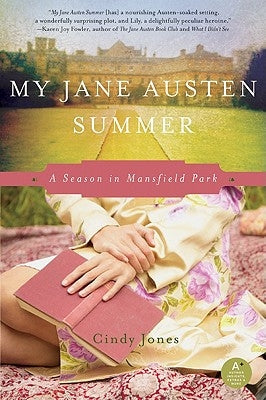 My Jane Austen Summer: A Season in Mansfield Park by Jones, Cindy