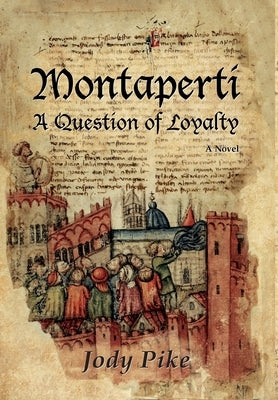 Montaperti: A Question of Loyalty by Pike, Jody