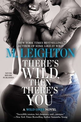 There's Wild, Then There's You by Leighton, M.