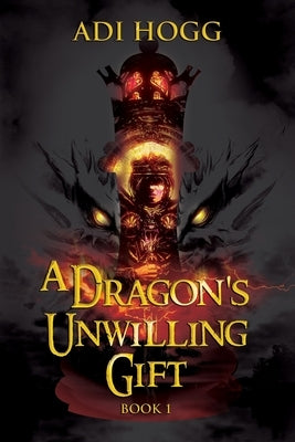 A Dragon's Unwilling Gift by Hogg, Adi