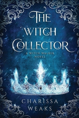 The Witch Collector by Weaks, Charissa