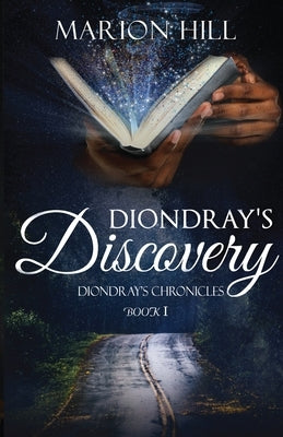 Diondray's Discovery: Diondray's Chronicles #1 by Hill, Marion