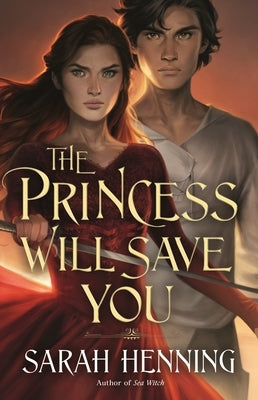 The Princess Will Save You by Henning, Sarah