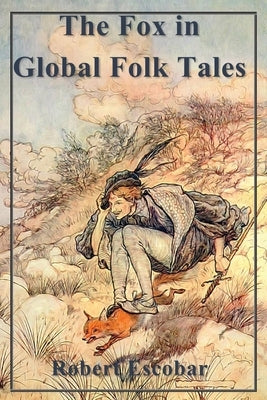 The Fox in Global Folk Tales by Escobar, Robert