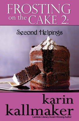 Frosting on the Cake 2: Second Helpings by Kallmaker, Karin