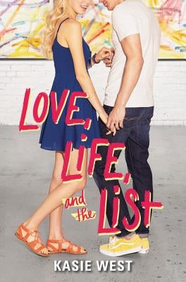 Love, Life, and the List by West, Kasie