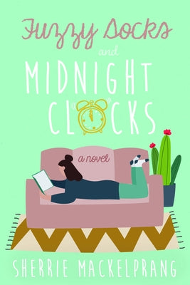 Fuzzy Socks and Midnight Clocks by Mackelprang, Sherrie