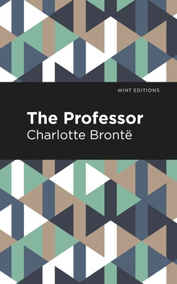 The Professor by Bront&#195;&#171;, Charlotte