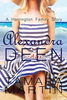 Alexandra Deen: A Harrington Family Story by Martin, Tamara Kaye