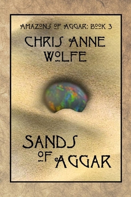 Sands of Aggar by Wolfe, Chris Anne