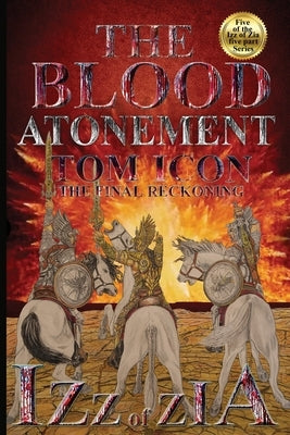 Izz of Zia: The blood Atonement by Icon, Tom