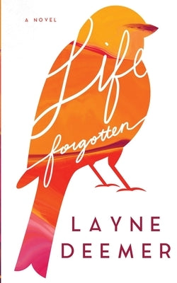 Life Forgotten: a contemporary romance by Deemer, Layne