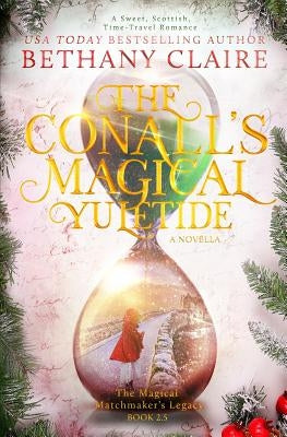 The Conalls' Magical Yuletide - A Novella: A Sweet, Scottish, Time Travel Romance by Claire, Bethany