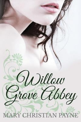 Willow Grove Abbey: An Historical World War II Romance Novel by Payne, Mary Christian