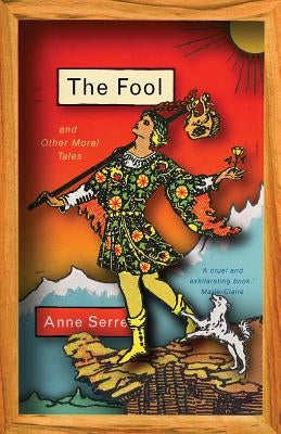 The Fool and Other Moral Tales by Serre, Anne